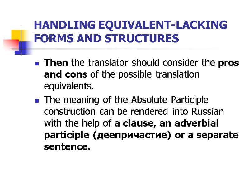 HANDLING EQUIVALENT-LACKING FORMS AND STRUCTURES Then the translator should consider the pros and cons